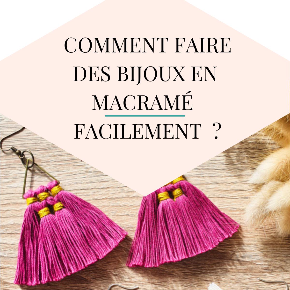 Comment Faire des Bijoux en Macramé facilement ?